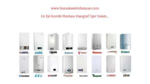 Bursa Kombi Fiyatları 3 En İyi Kombi Markası Hangisi