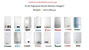 Bursa Kombi Markaları Yoğuşmalı ve Hermetik 0 Listesi ! 4 En İyi Yoğuşmalı Kombi Markası Hangisi?