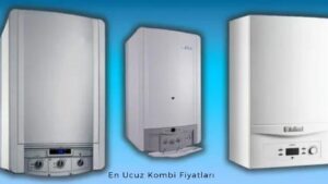 Bütçeye Uygun Kombi Fiyatları ve 10'larca Seçenek! 4 En Ucuz Kombi Fiyatları