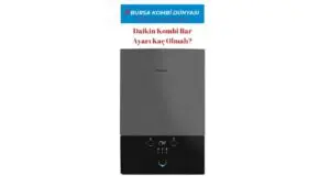 6 Soru İle Daikin Kombi Kullanımı Aşamaları! 2 Daikin Kombi Bar Ayarı Kaç Olmalı?